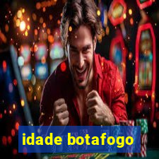 idade botafogo